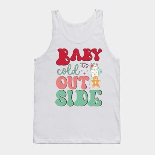 baby its cold outside Tank Top